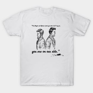 You are on our side T-Shirt